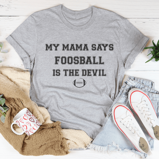 My Mama Says Foosball Is the Devil