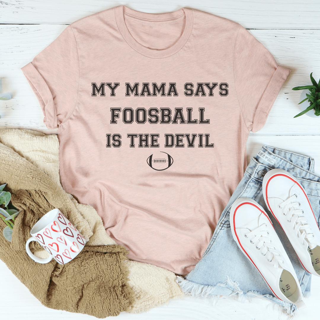 My Mama Says Foosball Is the Devil