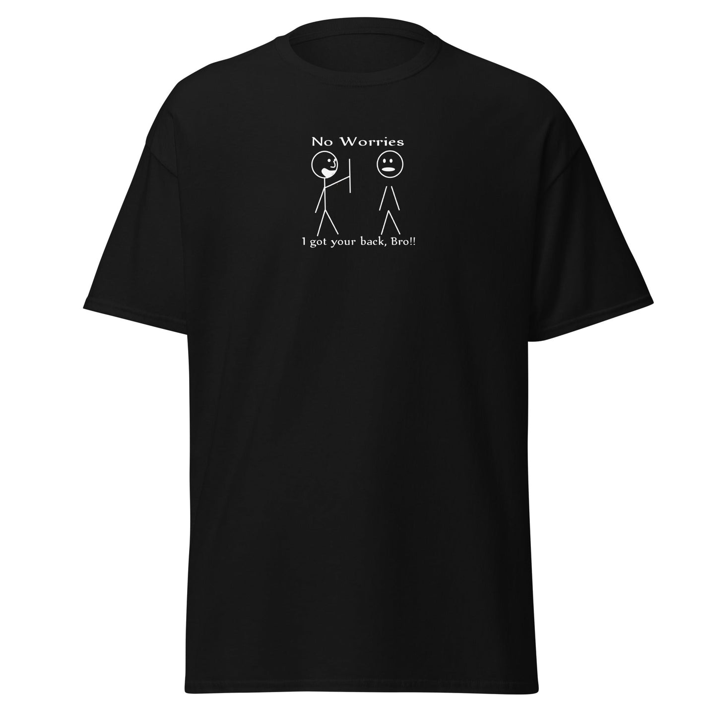 No Worries, I Got Your Back Bro Tee Unisex Classic Tee